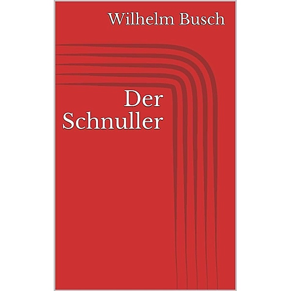Der Schnuller, Wilhelm Busch