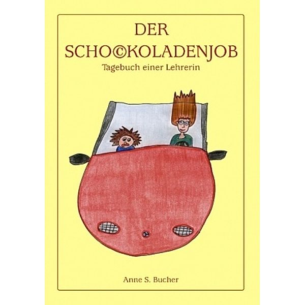 Der Schockoladenjob, Anne S. Bucher