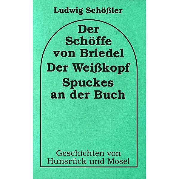 Der Schöffe von Briedel / Der Weisskopf / Spuckes an der Buch, Ludwig Schössler