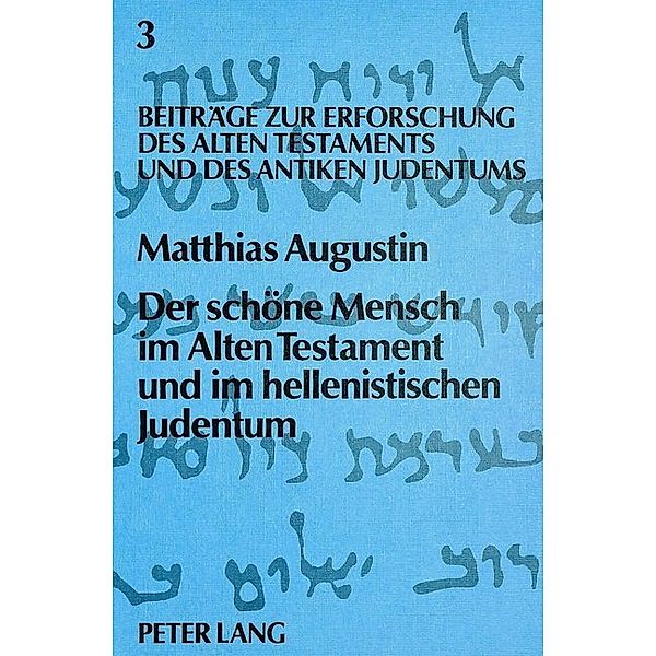 Der schöne Mensch im Alten Testament und im hellenistischen Judentum, Matthias Augustin