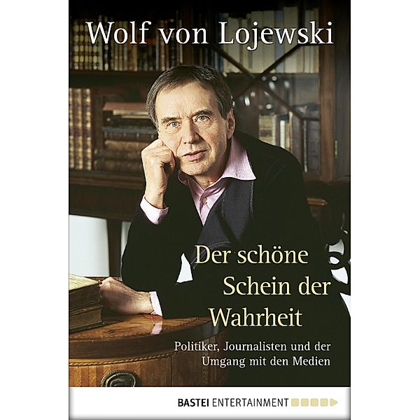 Der schöne Schein der Wahrheit, Wolf von Lojewski