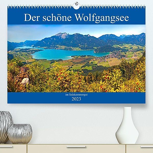 Der schöne Wolfgangsee im Salzkammergut (Premium, hochwertiger DIN A2 Wandkalender 2023, Kunstdruck in Hochglanz), Christa Kramer