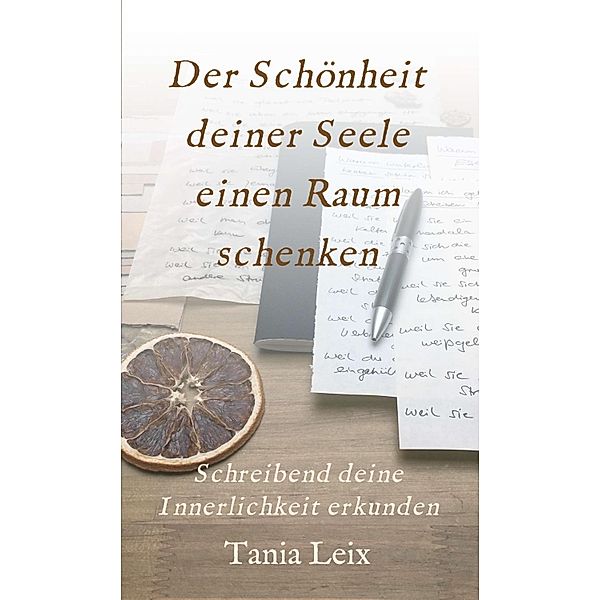 Der Schönheit deiner Seele einen Raum schenken, Tania Leix