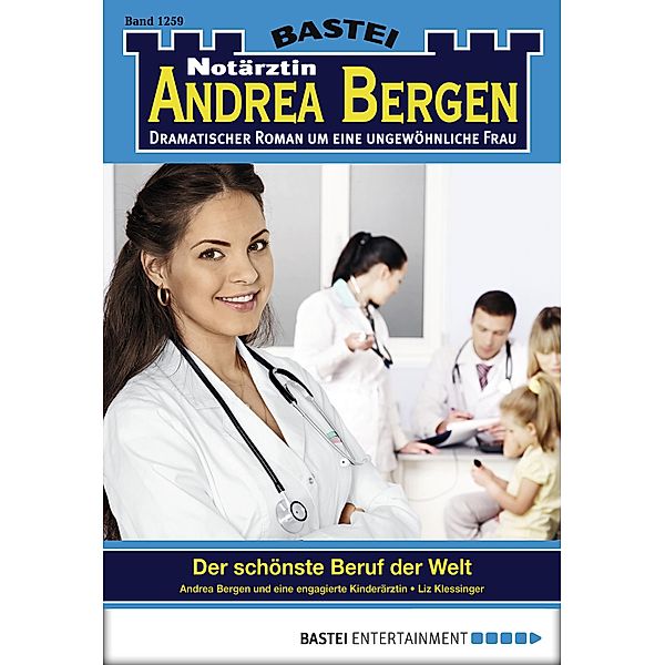 Der schönste Beruf der Welt / Notärztin Andrea Bergen Bd.1259, Liz Klessinger