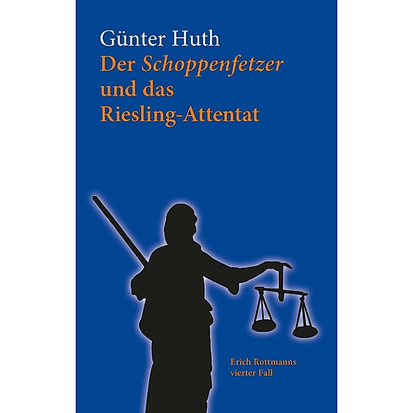Der Schoppenfetzer und das Riesling-Attentat, Günter Huth