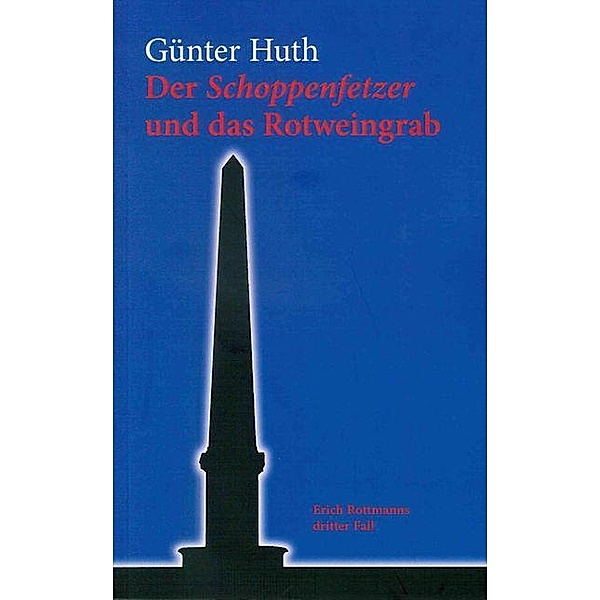 Der Schoppenfetzer und das Rotweingrab, Günter Huth