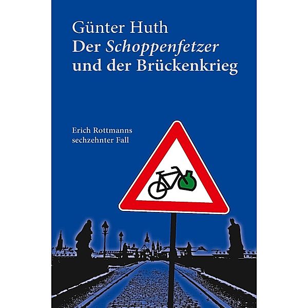 Der Schoppenfetzer und der Brückenkrieg, Günter Huth
