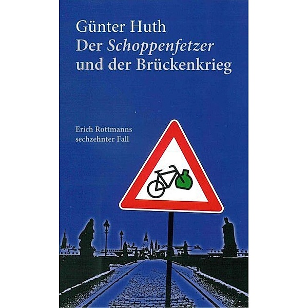 Der Schoppenfetzer und der Brückenkrieg, Günter Huth