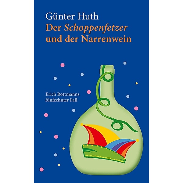 Der Schoppenfetzer und der Narrenwein, Günter Huth, Verlag Echter