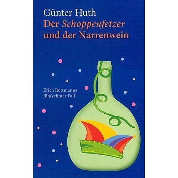 Der Schoppenfetzer und der Narrenwein, Günter Huth