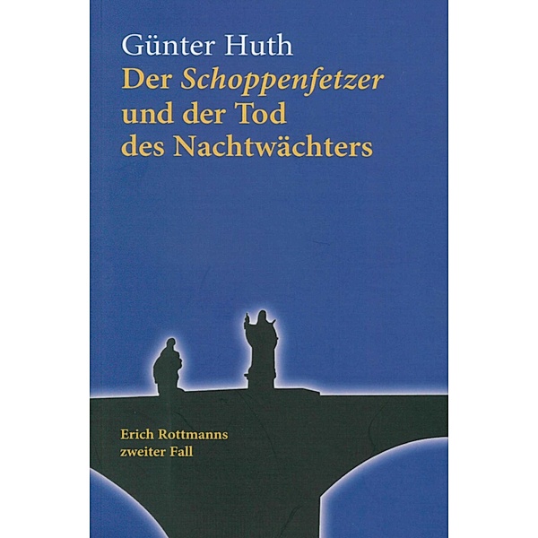 Der Schoppenfetzer und der Tod des Nachtwächters, Günter Huth