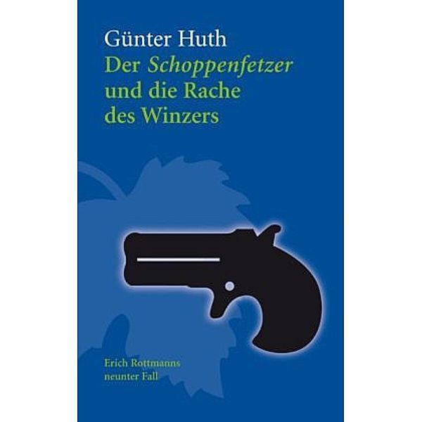 Der Schoppenfetzer und die Rache des Winzers, Günter Huth