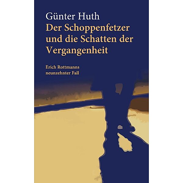 Der Schoppenfetzer und die Schatten der Vergangenheit, Günter Huth