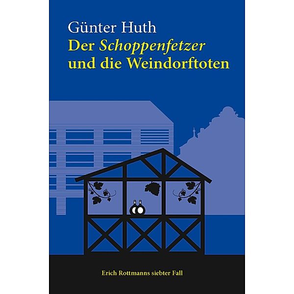 Der Schoppenfetzer und die Weindorftoten, Günter Huth