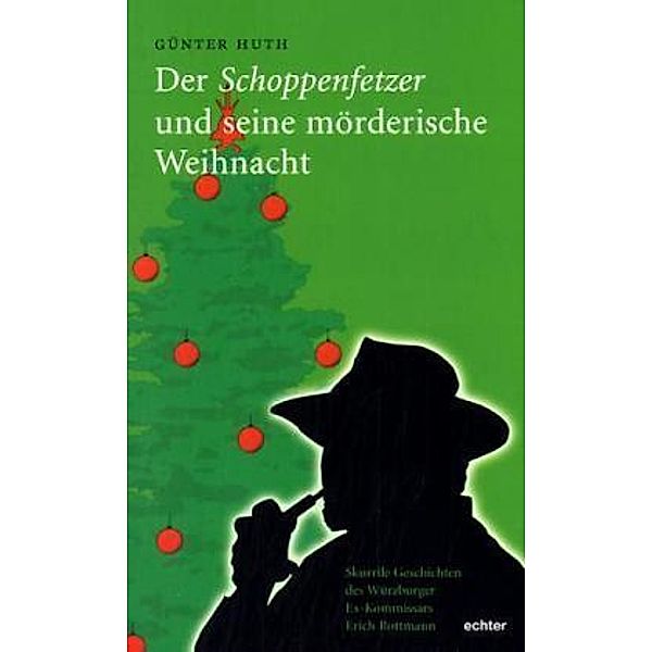 Der Schoppenfetzer und seine mörderische Weihnacht, Günter Huth
