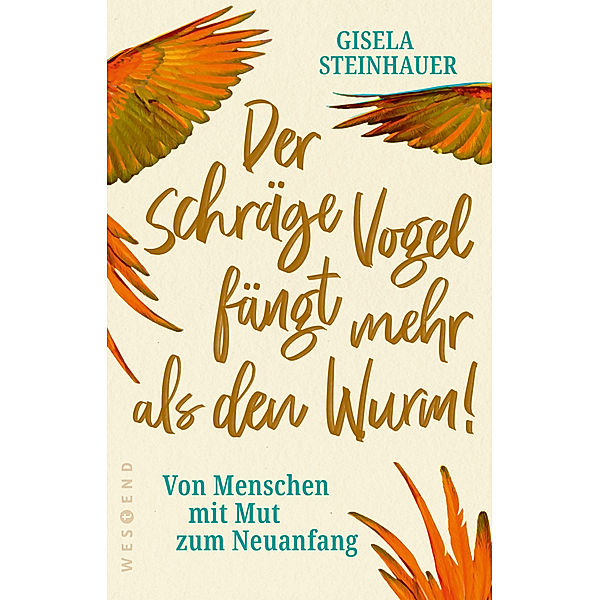 Der schräge Vogel fängt mehr als den Wurm, Gisela Steinhauer