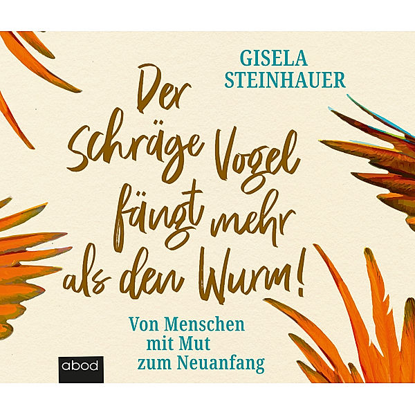 Der schräge Vogel fängt mehr als den Wurm,Audio-CD, Gisela Steinhauer