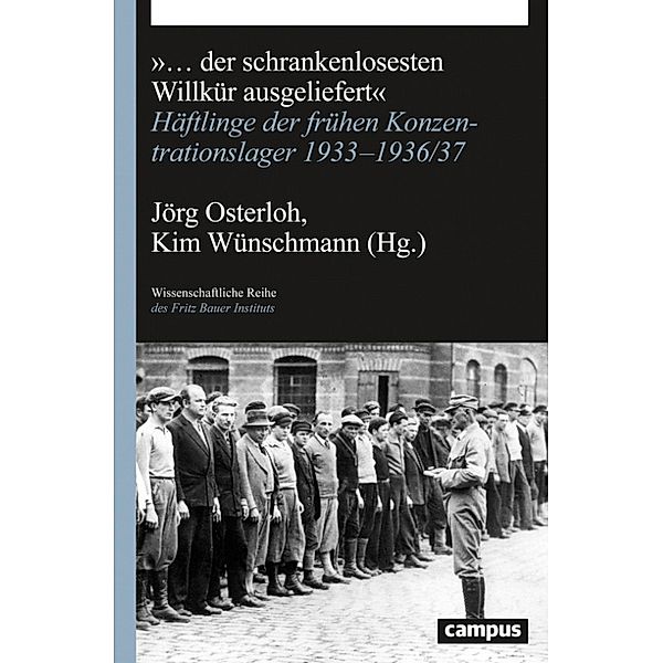 ... der schrankenlosesten Willkür ausgeliefert / Wissenschaftliche Reihe des Fritz Bauer Instituts Bd.31