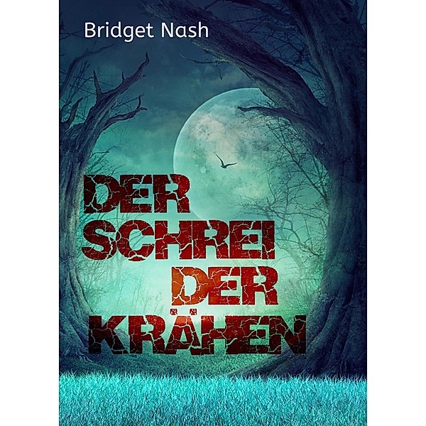 Der Schrei der Krähen / Krimi, Thriller Bd.1, Bridget Nash