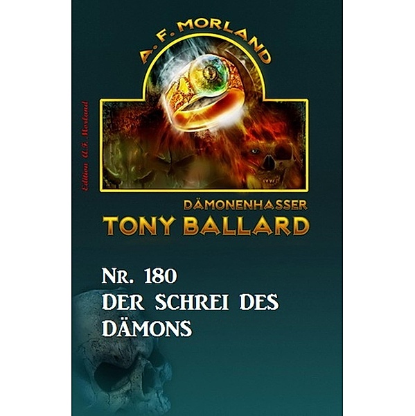 ¿Der Schrei des Dämons Tony Ballard Nr. 180, A. F. Morland