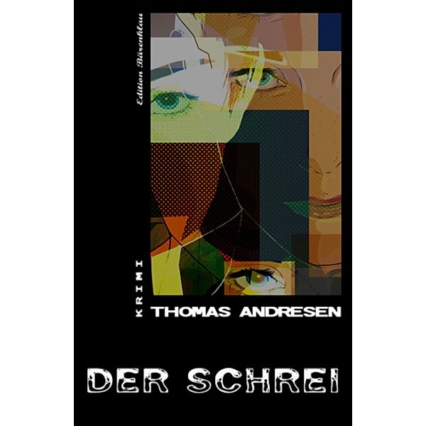 Der Schrei: Thomas Andresen Krimi, Thomas Andresen