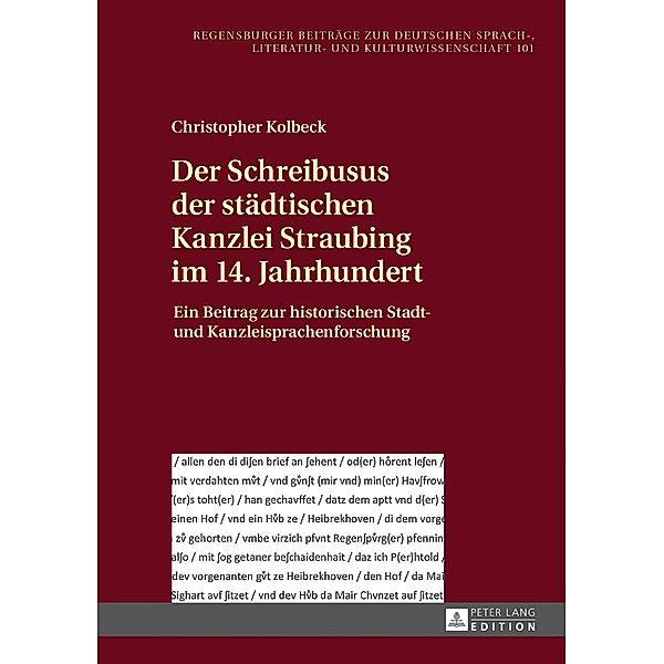 Der Schreibusus der staedtischen Kanzlei Straubing im 14. Jahrhundert, Kolbeck Christopher Kolbeck