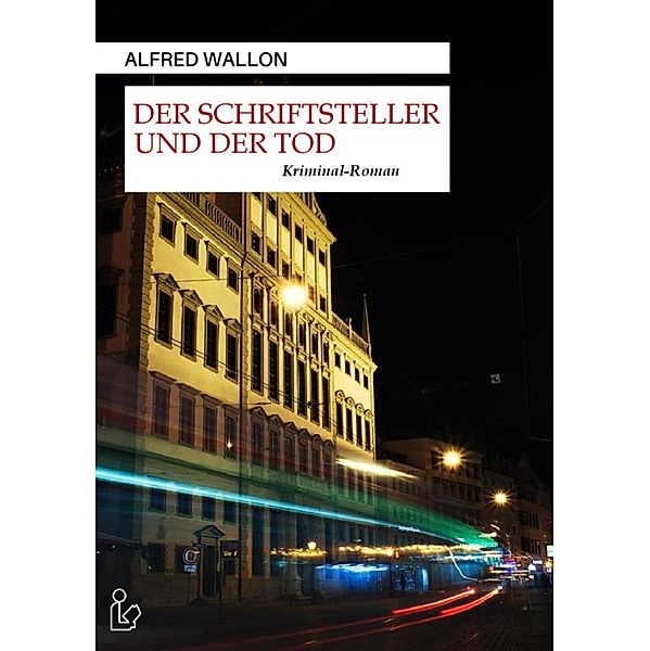 DER SCHRIFTSTELLER UND DER TOD, Alfred Wallon