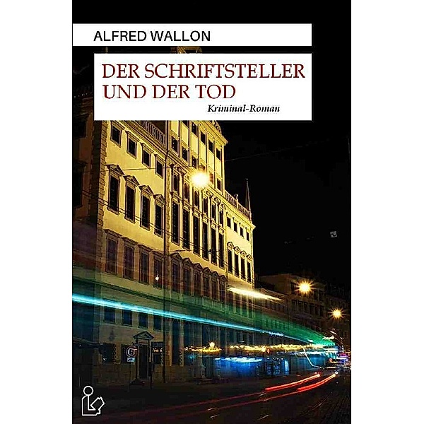 DER SCHRIFTSTELLER UND DER TOD, Alfred Wallon