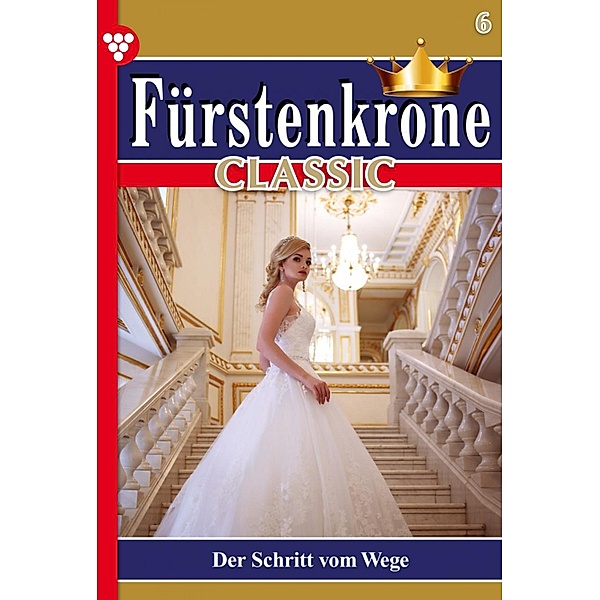 Der Schritt vom Wege / Fürstenkrone Classic Bd.6, Gloria von Felseneck