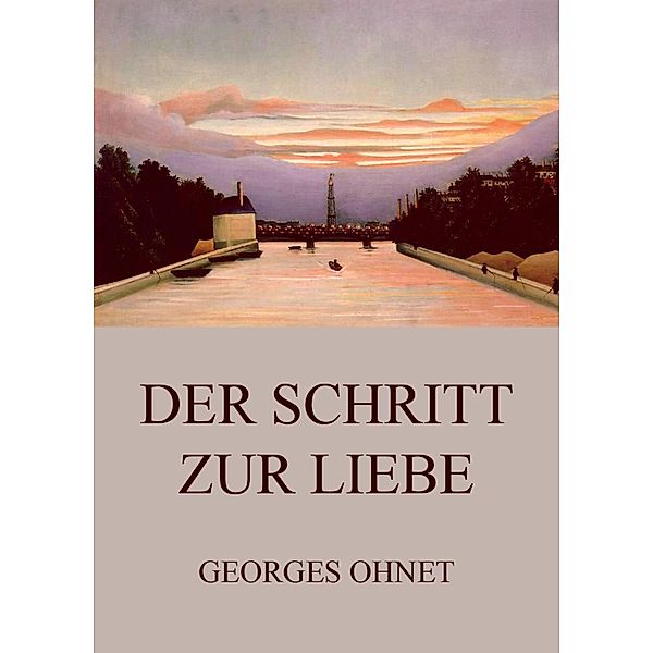 Der Schritt zur Liebe, Georges Ohnet