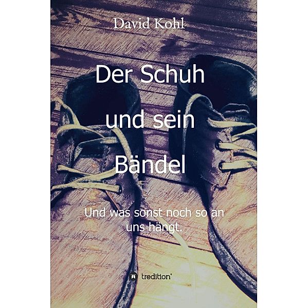 Der Schuh und sein Bändel, David Kohl