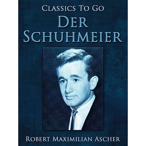 Der Schuhmeier, Robert Ascher