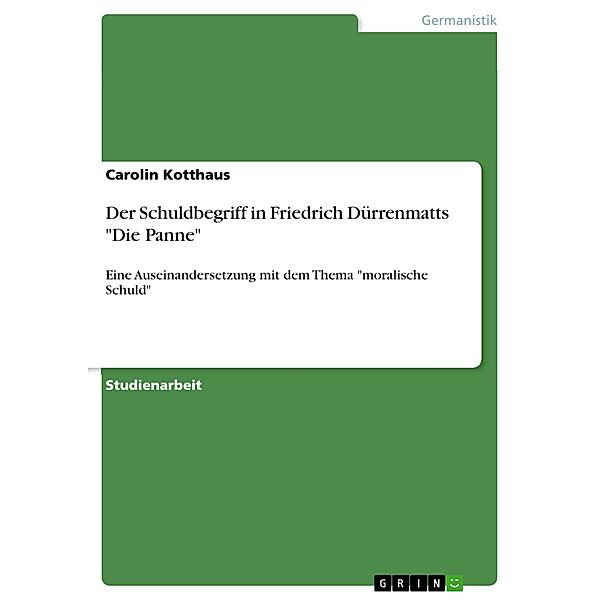 Der Schuldbegriff in Friedrich Dürrenmatts Die Panne, Carolin Kotthaus