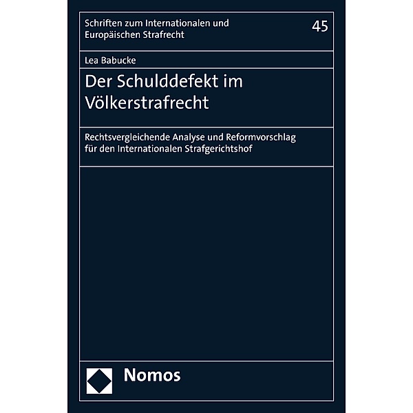 Der Schulddefekt im Völkerstrafrecht / Schriften zum Internationalen und Europäischen Strafrecht  Bd.45, Lea Babucke