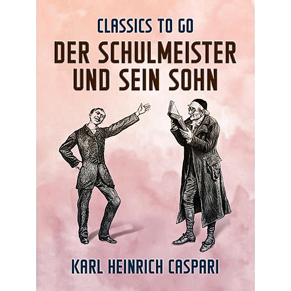 Der Schulmeister und sein Sohn, Karl Heinrich Caspari