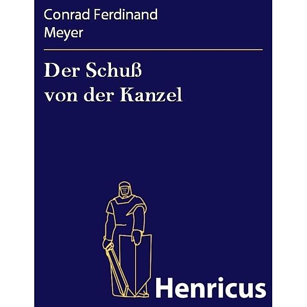Der Schuss von der Kanzel, Conrad Ferdinand Meyer