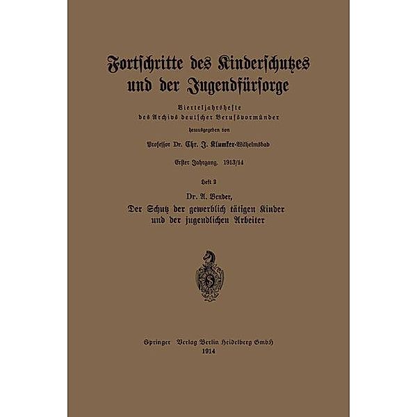 Der Schutz der gewerblich tätigen Kinder und der jugendlichen Arbeiter / Vierteljahrshefte des Archivs deutscher Berufsvormünder, U. Vender