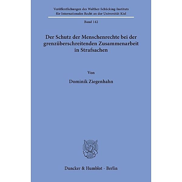 Der Schutz der Menschenrechte bei der grenzüberschreitenden Zusammenarbeit in Strafsachen., Dominik Ziegenhahn