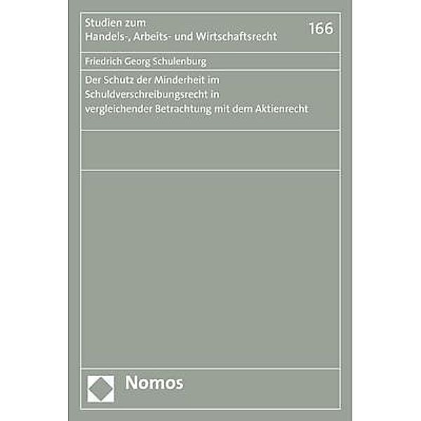 Der Schutz der Minderheit im Schuldverschreibungsrecht in vergleichender Betrachtung mit dem Aktienrecht, Friedrich Georg Schulenburg