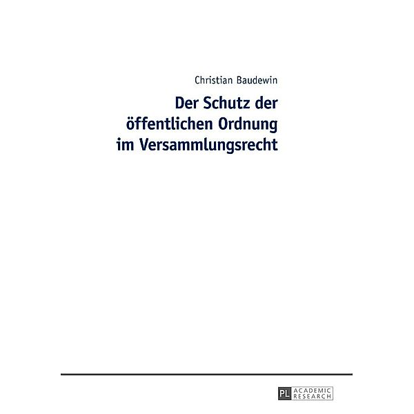 Der Schutz der oeffentlichen Ordnung im Versammlungsrecht, Christian Baudewin