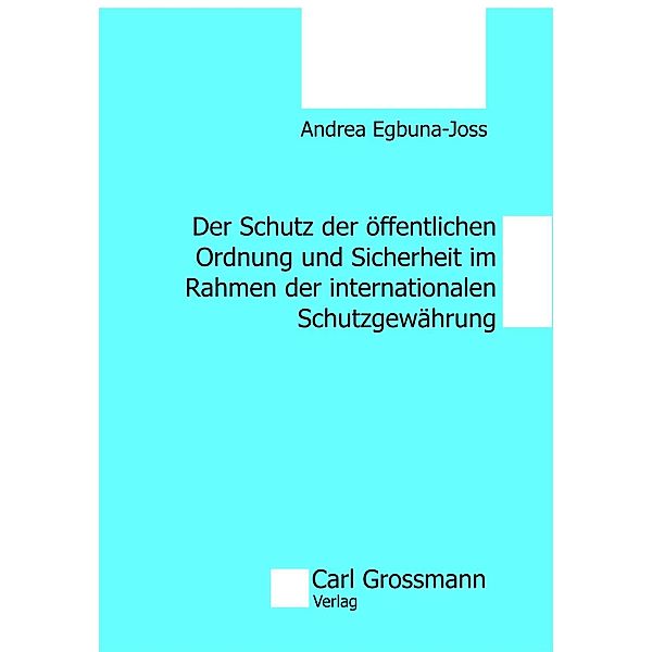 Der Schutz der öffentlichen Ordnung und Sicherheit im Rahmen der internationalen Schutzgewährung, Andrea Egbuna-Joss