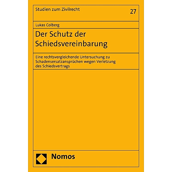 Der Schutz der Schiedsvereinbarung / Studien zum Zivilrecht Bd.27, Lukas Colberg