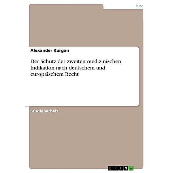 Der Schutz der zweiten medizinischen Indikation nach deutschem und europäischem Recht, Alexander Kurgan