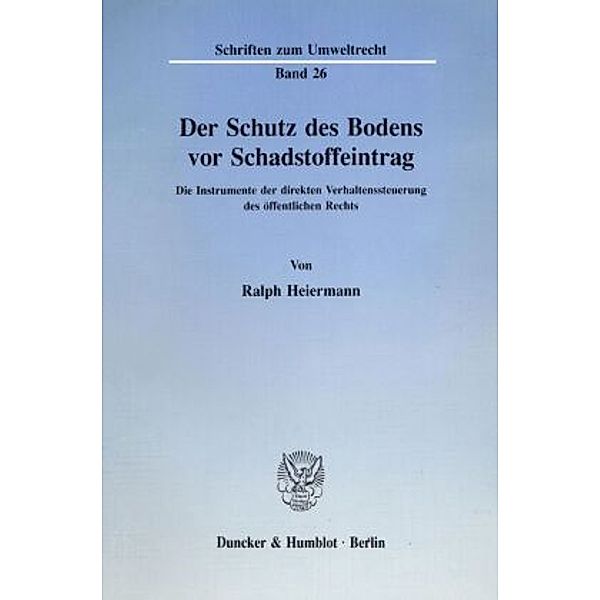 Der Schutz des Bodens vor Schadstoffeintrag., Ralph Heiermann