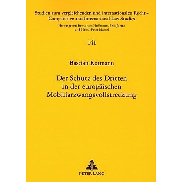 Der Schutz des Dritten in der europäischen Mobiliarzwangsvollstreckung, Bastian Rotmann
