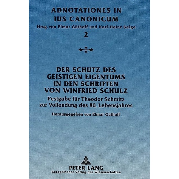 Der Schutz des geistigen Eigentums in den Schriften von Winfried Schulz, Elmar Güthoff