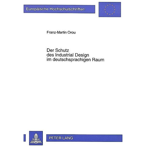 Der Schutz des Industrial Design im deutschsprachigen Raum, Franz-Martin Orou