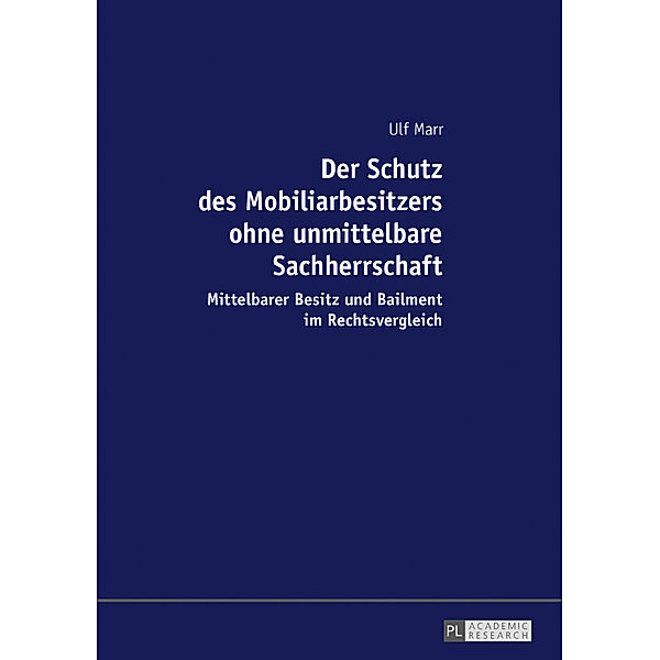 Der Schutz des Mobiliarbesitzers ohne unmittelbare Sachherrschaft, Ulf Marr