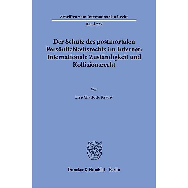 Der Schutz des postmortalen Persönlichkeitsrechts im Internet: Internationale Zuständigkeit und Kollisionsrecht., Lisa-Charlotte Krause