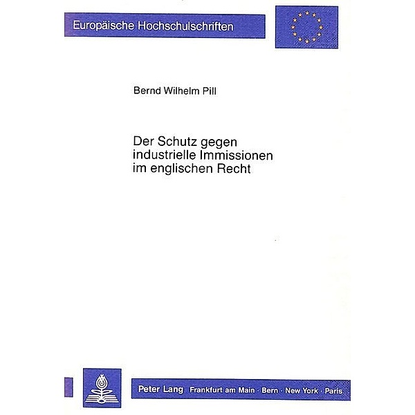 Der Schutz gegen industrielle Immissionen im englischen Recht, Bernd W. Pill